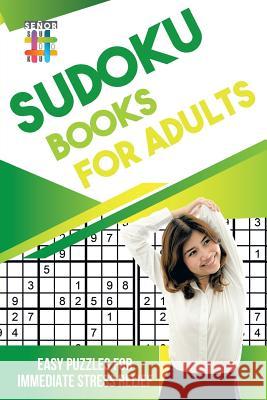 Sudoku Books for Adults Easy Puzzles for Immediate Stress Relief Senor Sudoku 9781645214854