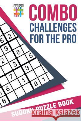 Combo Challenges for the Pro Sudoku Puzzle Book Senor Sudoku 9781645214878