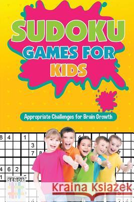 Sudoku Games for Kids Appropriate Challenges for Brain Growth Senor Sudoku 9781645214946 Senor Sudoku