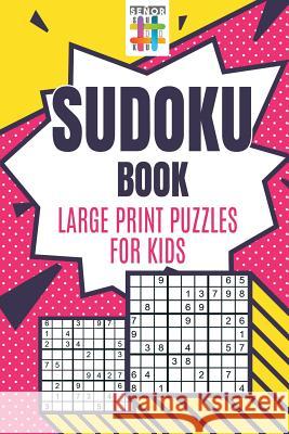Sudoku Book Large Print Puzzles for Kids Senor Sudoku 9781645214960 Senor Sudoku