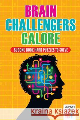 Brain Challengers Galore Sudoku Book Hard Puzzles to Solve Senor Sudoku 9781645215110 Senor Sudoku