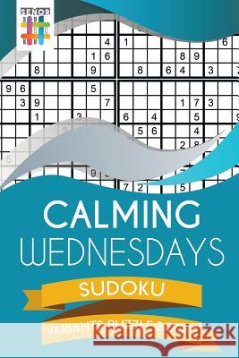 Calming Wednesdays Sudoku Variants Puzzle Books Senor Sudoku 9781645215417 Senor Sudoku