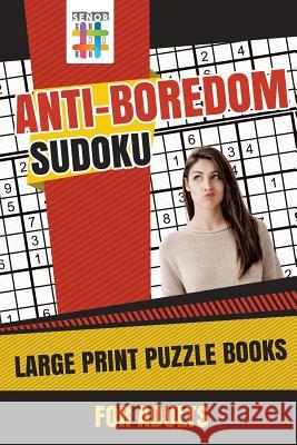 Anti-Boredom Sudoku Large Print Puzzle Books for Adults Senor Sudoku 9781645215448