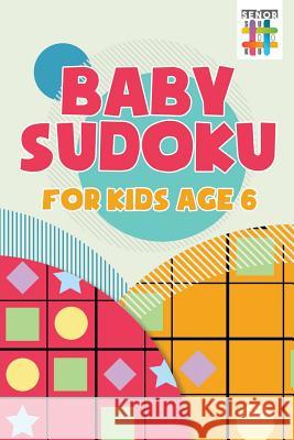 Baby Sudoku for Kids Age 6 Senor Sudoku 9781645215578