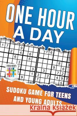 One Hour a Day Sudoku Game for Teens and Young Adults Senor Sudoku 9781645215615 Senor Sudoku