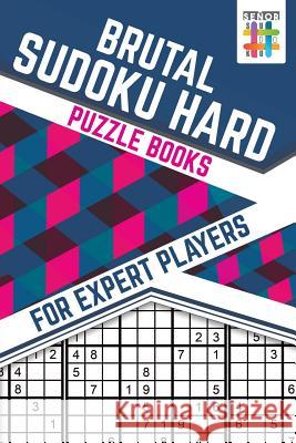 Brutal Sudoku Hard Puzzle Books for Expert Players Senor Sudoku 9781645215721 Senor Sudoku