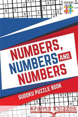 Numbers, Numbers and Numbers Sudoku Puzzle Book Senor Sudoku 9781645215776 Senor Sudoku