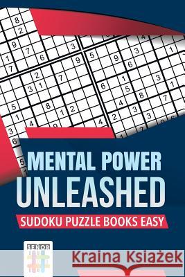 Mental Power Unleashed Sudoku Puzzle Books Easy Senor Sudoku 9781645215806 Senor Sudoku