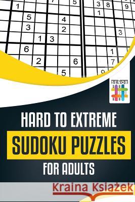 Hard to Extreme Sudoku Puzzles for Adults Senor Sudoku 9781645215813 Senor Sudoku