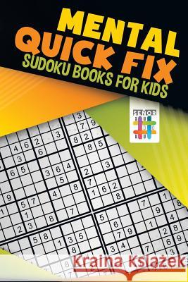 Mental Quick Fix Sudoku Books for Kids Senor Sudoku 9781645215936 Senor Sudoku