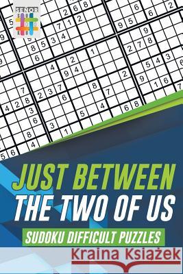 Just Between the Two of Us Sudoku Difficult Puzzles Senor Sudoku 9781645215950 Senor Sudoku