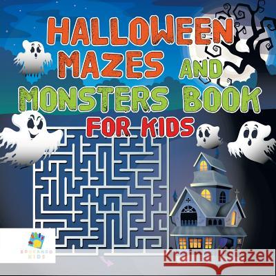 Halloween Mazes and Monsters Book for Kids Educando Kids 9781645216117 Educando Kids