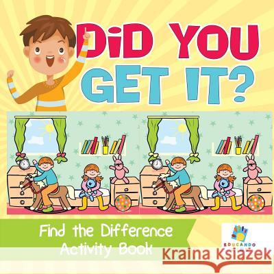 Did You Get It? Find the Difference Activity Book Educando Kids 9781645216506 Educando Kids