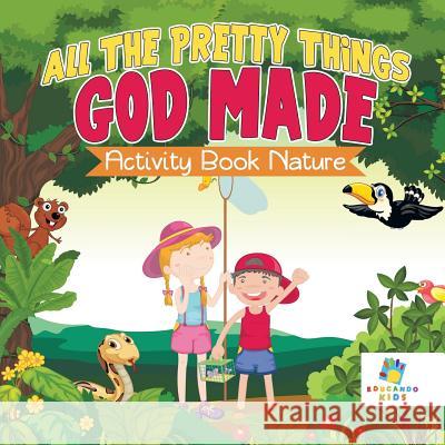 All The Pretty Things God Made Activity Book Nature Educando Kids 9781645217121 Educando Kids