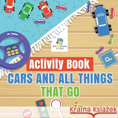 Activity Book Cars and All Things That Go Educando Kids 9781645217312 Educando Kids
