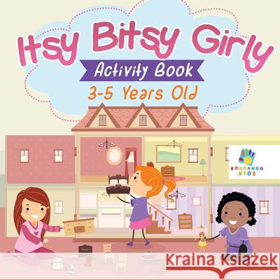 Itsy Bitsy Girly Activity Book 3-5 Years Old Educando Kids 9781645217367 Educando Kids