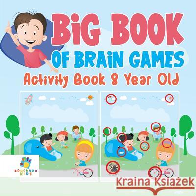 Big Book of Brain Games Activity Book 8 Year Old Educando Kids 9781645217381 Educando Kids