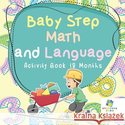 Baby Step Math and Language Activity Book 18 Months Educando Kids 9781645217404 Educando Kids