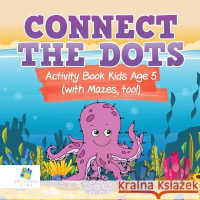 Connect the Dots Activity Book Kids Age 5 (with Mazes, too!) Educando Kids 9781645217435 Educando Kids