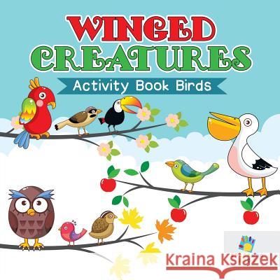 Winged Creatures Activity Book Birds Educando Kids 9781645217541 Educando Kids