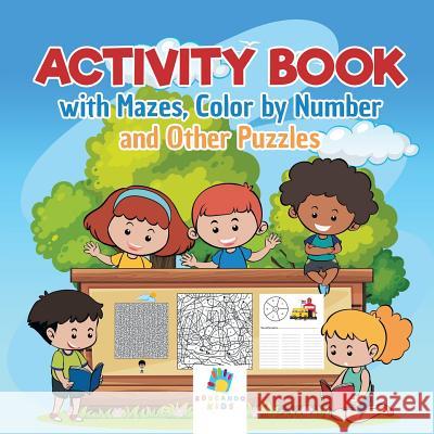 Activity Book with Mazes, Color by Number and Other Puzzles Educando Kids 9781645217671 Educando Kids
