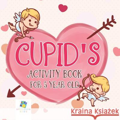 Cupid's Activity Book for 5 Year Old Educando Kids 9781645217749 Educando Kids
