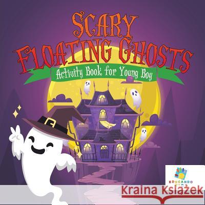 Scary Floating Ghosts Activity Book for Young Boy Educando Kids 9781645217763 Educando Kids