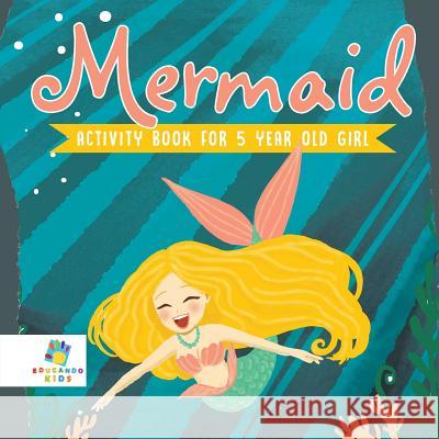 Mermaid Activity Book for 5 Year Old Girl Educando Kids 9781645217961 Educando Kids