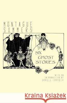 Six Ghost Stories Montague Summers Daniel Corrick 9781645250074 Snuggly Books
