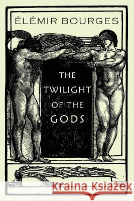 The Twilight of the Gods Elemir Bourges 9781645250081 Snuggly Books