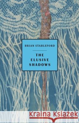 The Elusive Shadows Brian Stableford 9781645250517