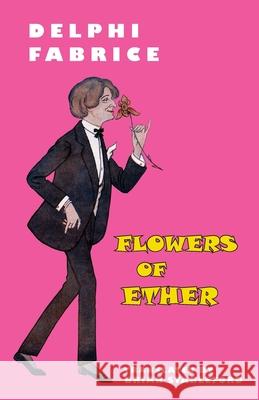 Flowers of Ether Delphi Fabrice Brian Stableford 9781645250708 Snuggly Books