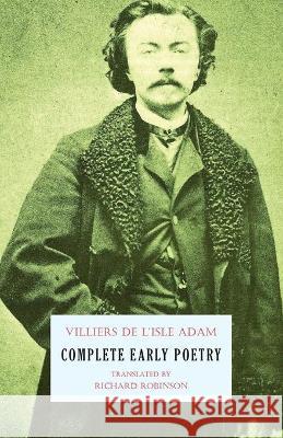 Complete Early Poetry Auguste Villier Richard Robinson 9781645250746 Snuggly Books