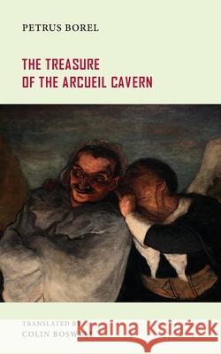 The Treasure of the Arcueil Cavern Petrus Borel Colin Boswell 9781645250975 Snuggly Books