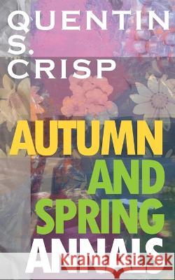 Autumn and Spring Annals Quentin S Crisp   9781645251170 Snuggly Books