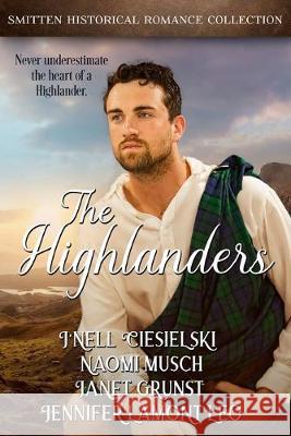 The Highlanders: A Smitten Historical Romance Collection J'Nell Ciesielski Janet Grunst Jenny Leo 9781645260639 