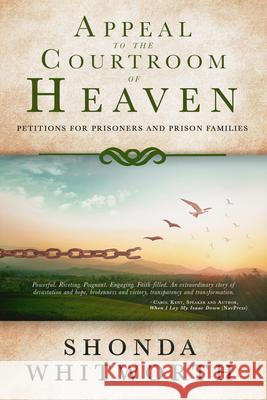 Appeal to the Courtroom of Heaven Shonda Whitworth 9781645262527 Straight Street Books