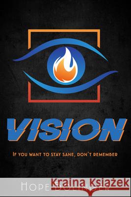 Vision: If You Want to Stay Sane, Don't Remember Hope Bolinger 9781645262930 Illuminate YA Fiction