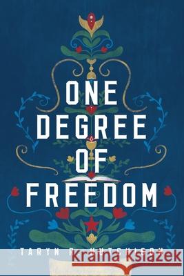 One Degree of Freedom Taryn R. Hutchison 9781645263029 Illuminate YA