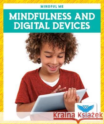 Mindfulness and Digital Devices Amber, Mlis Bullis 9781645271635 Blue Owl Books