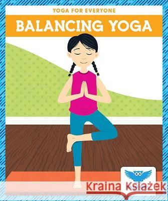 Balancing Yoga Laura, Ryt Villano 9781645271819 Blue Owl Books