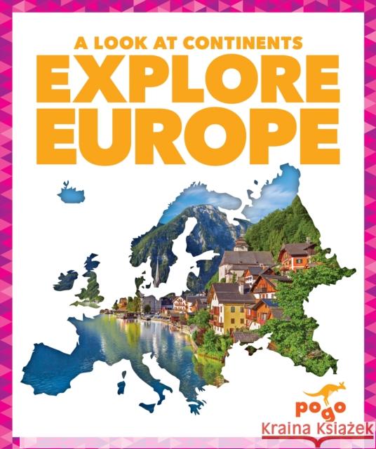 Explore Europe Veronica B. Wilkins 9781645272946 Pogo Books