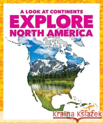 Explore North America Veronica B. Wilkins 9781645272977 Pogo Books