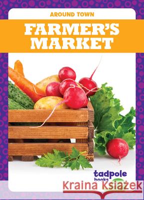 Farmer's Market Adeline J. Zimmerman 9781645274728 Tadpole Books