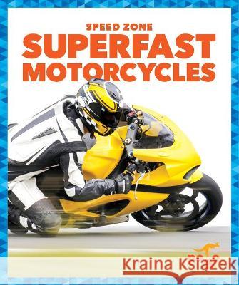 Superfast Motorcycles Alicia Z. Klepeis 9781645279648 Pogo Books