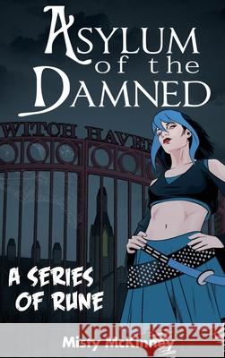 Asylum of the Damned: A Series of Rune Misty McKinney 9781645300847 Dorrance Publishing Co.