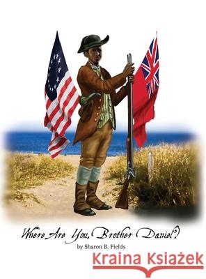 Where Are You, Brother Daniel? Sharon B. Fields 9781645301936 Dorrance Publishing Co.