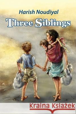 Three Siblings Harish Noudiyal 9781645303978 Dorrance Publishing Co.