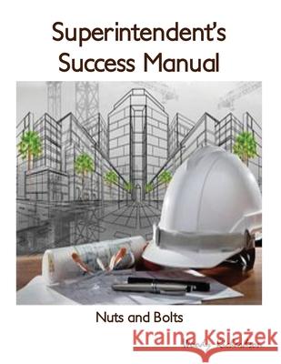 Superintendent's Success Manual: Nuts and Bolts Woody Richardson 9781645305415