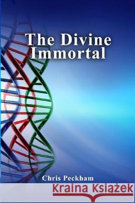 The Divine Immortal Chris Peckham 9781645309109